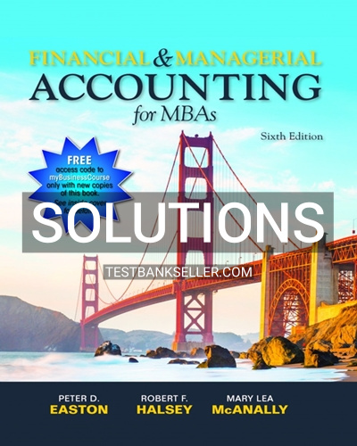 9781618533593-SOLUTIONS Solutions Manual for Financial & Managerial Accounting for MBAs 6th Edition Easton