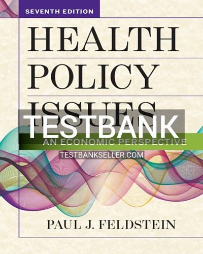 9781640550100-TEST-BANK Test Bank for Health Policy Issues An Economic Perspective 7th Edition Feldstein