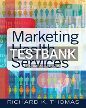 Test Bank for Marketing Health Services 4th Edition Thomas