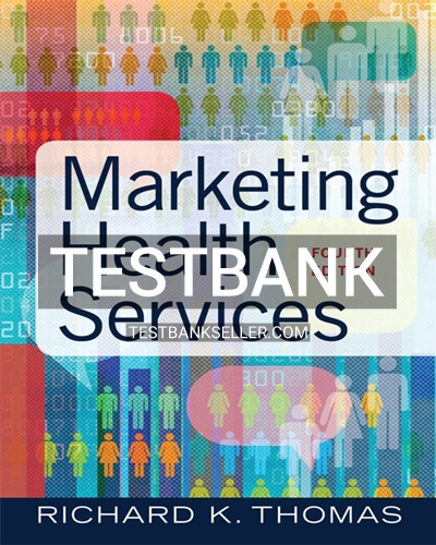 9781640551558-TEST-BANK Test Bank for Marketing Health Services 4th Edition Thomas