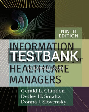 Test Bank for Information Technology for Healthcare Managers 9th Edition Glandon