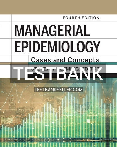 9781640551961-TEST-BANK Test Bank for Managerial Epidemiology: Cases and Concepts 4th Edition Fleming