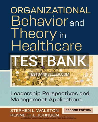 9781640553026-TEST-BANK Test Bank for Organizational Behavior and Theory in Healthcare Leadership Perspectives and Management Applications 2nd Edition Johnson