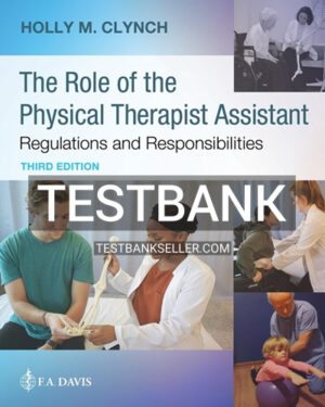 Test Bank for The Role of the Physical Therapist Assistant 3rd Edition Clynch