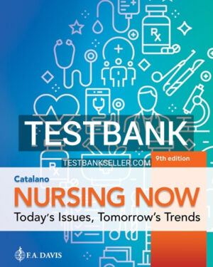 Test Bank for Nursing Now 9th Edition Catalano