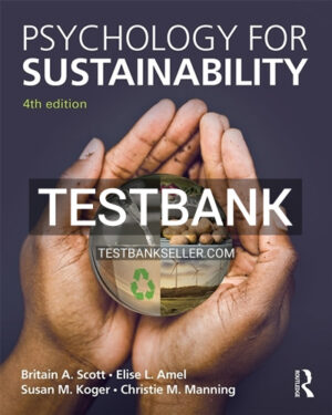 Test Bank for Psychology for Sustainability 4th Edition Scott