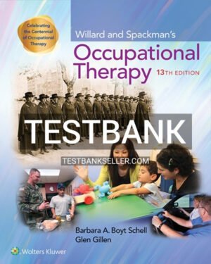 Test Bank for Willard and Spackman's Occupational Therapy 13th Edition Schell