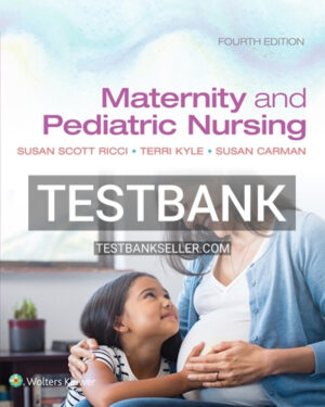Test Bank for Maternity and Pediatric Nursing 4th Edition Ricci