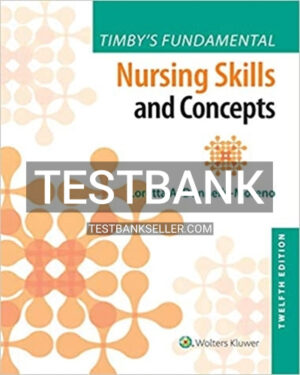 Test Bank for Timby's Fundamental Nursing Skills and Concepts 12th Edition Moreno